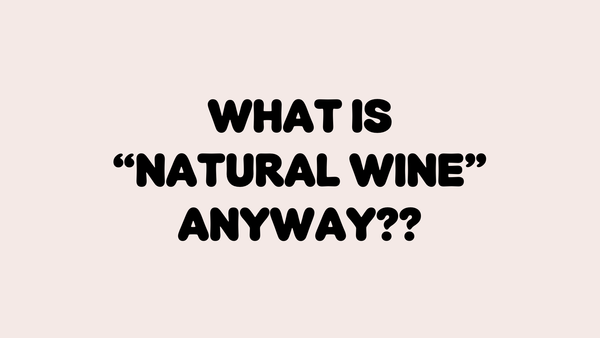 What is "Natural Wine" anyway??